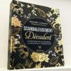 Scandaleusement Décadent: Divines recettes de pâtisserie au summum de la gourmandise